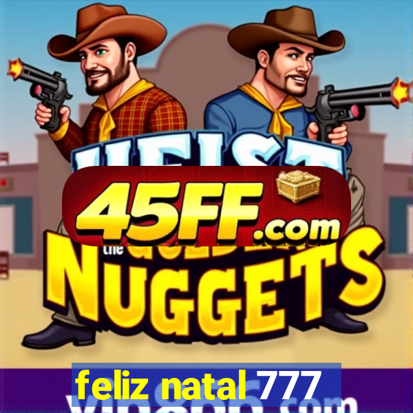 feliz natal 777